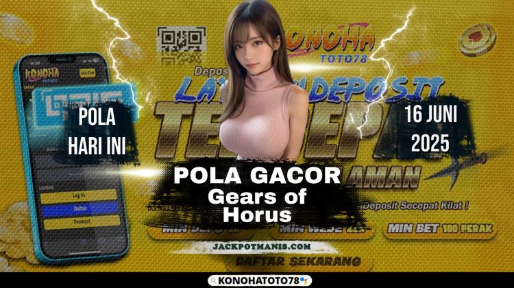 Pola Baru Gears of Horus Pecah Terus di Konohatoto78!