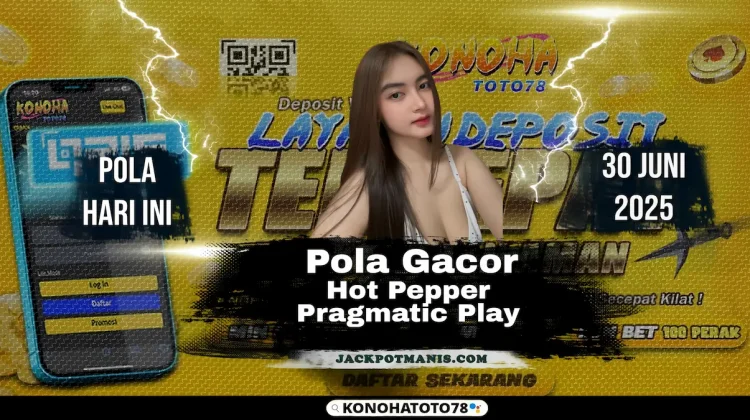 Hot Pepper Slot: Pola Gacor Hari Ini di Konohatoto78