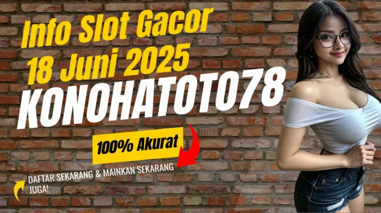 Info Link Slot Gacor Hari Ini 18 Juni 2025 di Konohatoto78