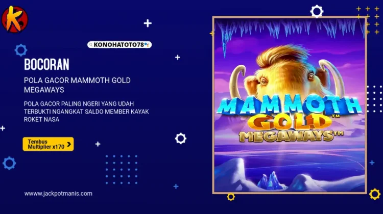 Tembus Multiplier x170! Ini Pola Mammoth Gold Megaways Paling Ngeri di Konohatoto78
