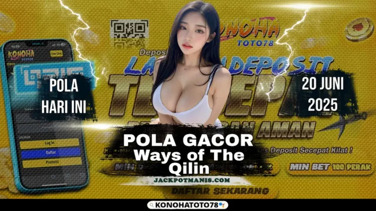 Pola Gacor Ways of The Qilin Hari Ini, Dijamin JP di Konohatoto78!