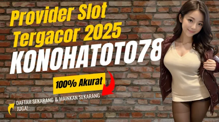 Provider Slot Tergacor 2025 di Konohatoto78! Wajib Coba