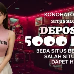 Situs Slot Deposit 5RB Terpercaya Pasti Cuan Cuma di Konohatoto78