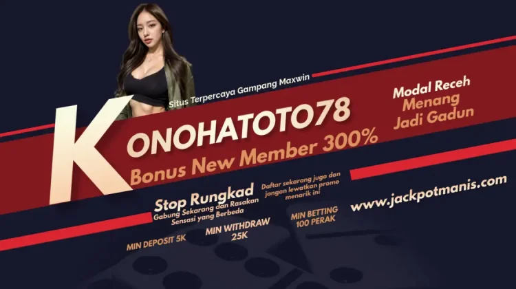 Situs Terpercaya Gampang Maxwin Hanya di KONOHATOTO78!