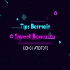5 Tips Bermain Sweet Bonanza di KONOHATOTO78 untuk Pemula Anti Boncos!