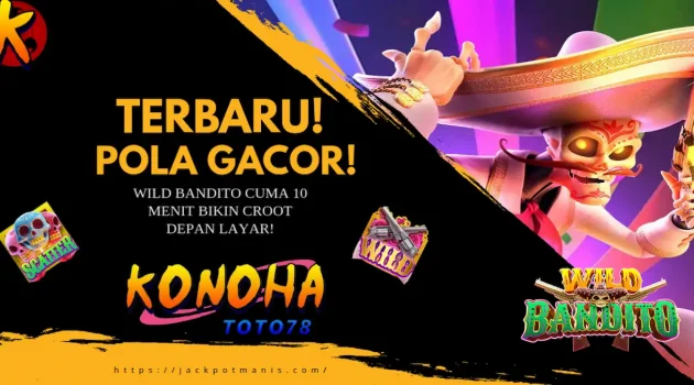 Dijamin JP! Pola Free Spin Wild Bandito Slot Anti Zonk Khusus KONOHATOTO78
