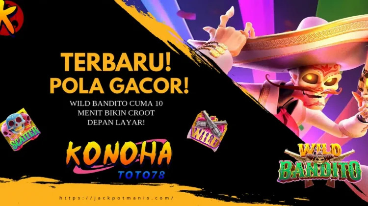 Dijamin JP! Pola Free Spin Wild Bandito Slot Anti Zonk Khusus KONOHATOTO78