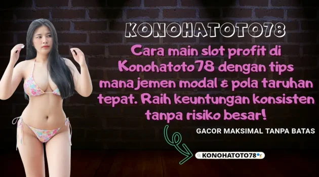 Cara Main Slot Profit Modal Kecil di Konohatoto78