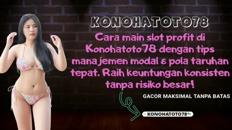 Cara Main Slot Profit Modal Kecil di Konohatoto78