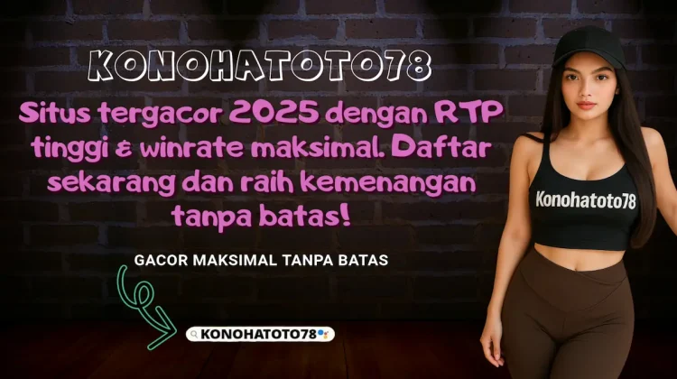 Situs Tergacor 2025: Maxwin & RTP Tinggi di Konohatoto78