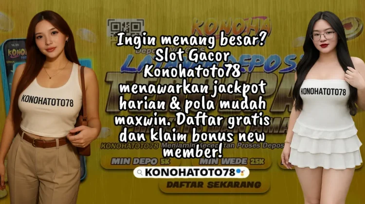 Slot Gacor Konohatoto78: Situs Tergacor Hari Ini 2025