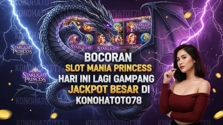 Bocoran Slot Mania Princess Hari Ini Auto Jackpot Besar