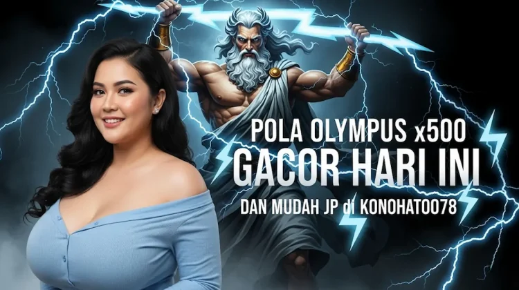 Pola Olympus x500 Gacor Hari Ini dan Mudah JP di Konohatoto78