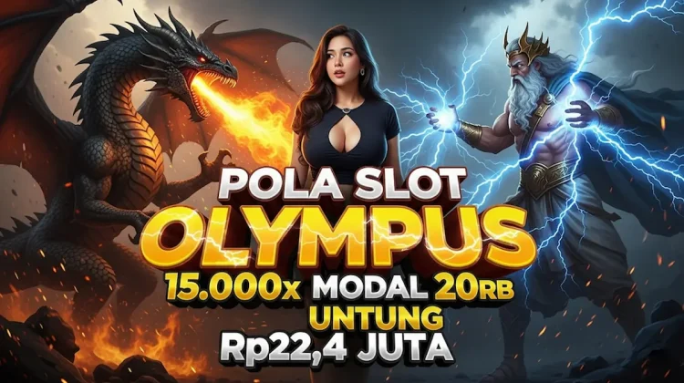 Pola Slot Olympus 15.000x Modal 20rb Untung Rp22,4 Juta